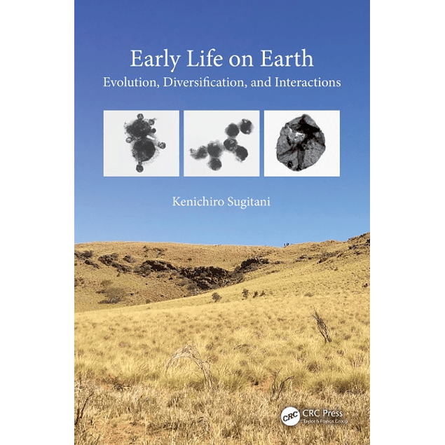 Early Life on Earth: Evolution, Diversification, and Interactions 