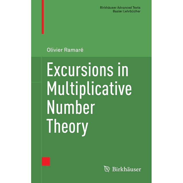 Excursions in Multiplicative Number Theory
