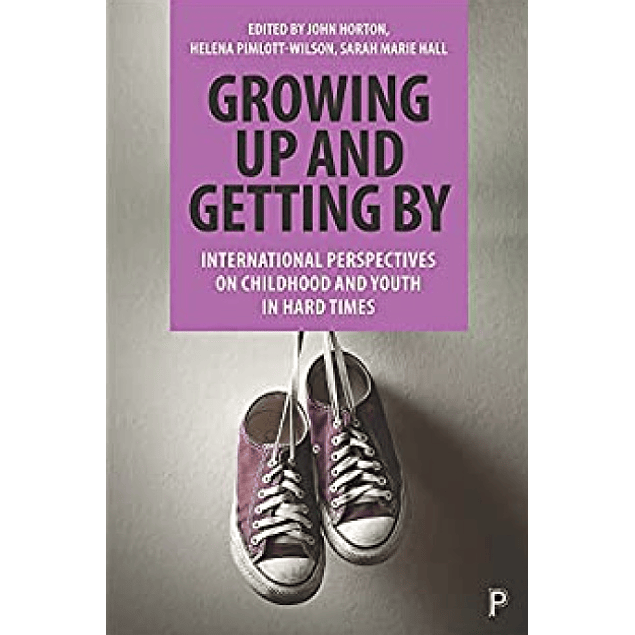 Growing Up and Getting By: International Perspectives on Childhood and Youth in Hard Times