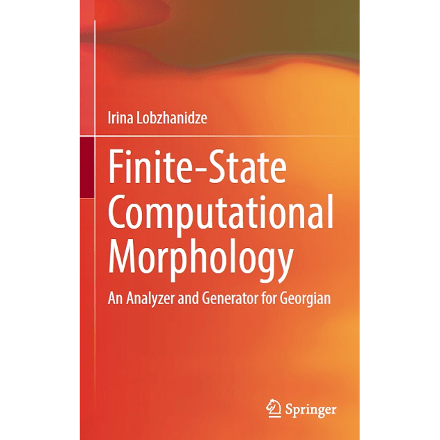 Finite-State Computational Morphology: An Analyzer and Generator for Georgian