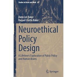 Neuroethical Policy Design: A Lifetime’s Exploration of Public Policy and Human Brains