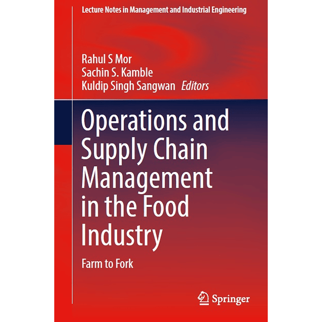 Operations and Supply Chain Management in the Food Industry: Farm to Fork