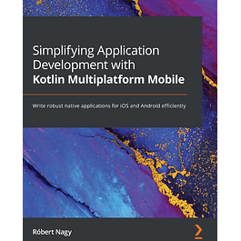 Simplifying Application Development with Kotlin Multiplatform Mobile 