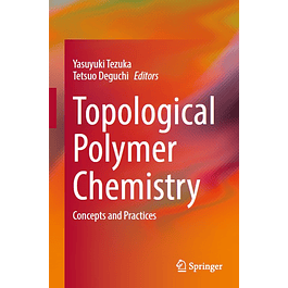 Topological Polymer Chemistry: Concepts and Practices