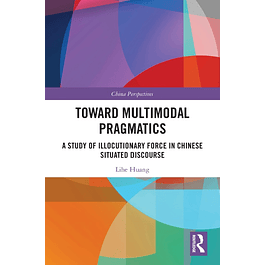 Toward Multimodal Pragmatics: A Study of Illocutionary Force in Chinese Situated Discourse