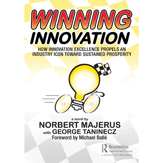 Winning Innovation: How Innovation Excellence Propels an Industry Icon Toward Sustained Prosperity