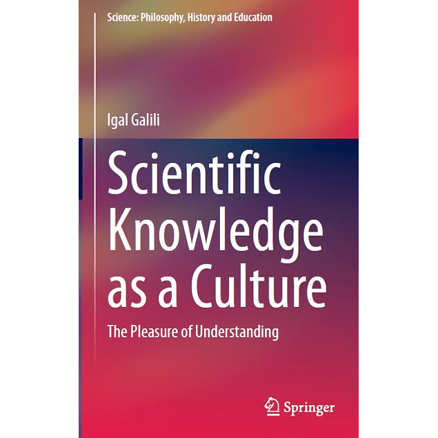 Scientific Knowledge as a Culture: The Pleasure of Understanding