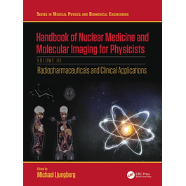  Handbook of Nuclear Medicine and Molecular Imaging for Physicists: Radiopharmaceuticals and Clinical Applications, Volume III