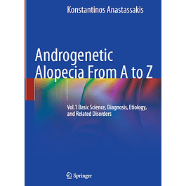Androgenetic Alopecia From A to Z: Vol.1 Basic Science, Diagnosis, Etiology, and Related Disorders