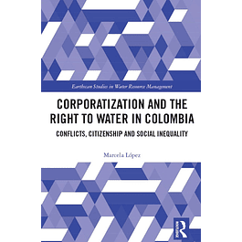 Corporatization and the Right to Water in Colombia: Conflicts, Citizenship and Social Inequality