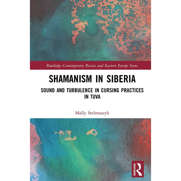 Shamanism in Siberia: Sound and Turbulence in Cursing Practices in Tuva