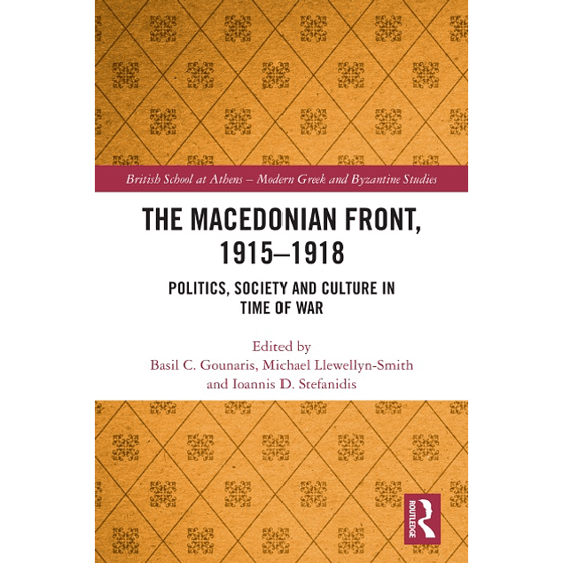 The Macedonian Front, 1915-1918: Politics, Society and Culture in Time of War