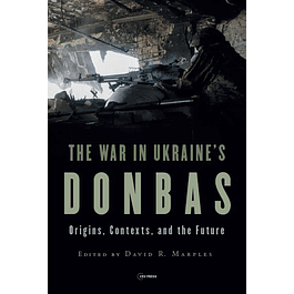 The War in Ukraine's Donbas: Origins, Contexts, and the Future