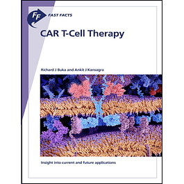 Fast Facts: CAR T-Cell Therapy: Insight into current and future applications