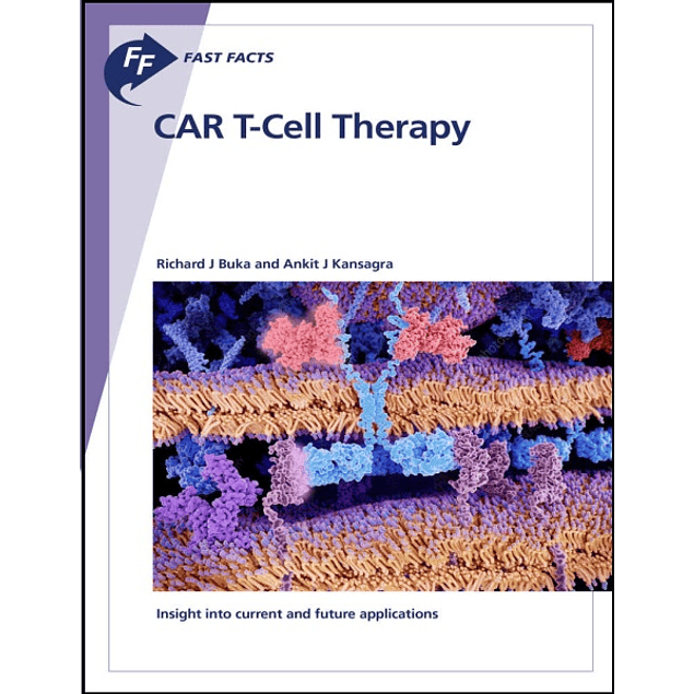 Fast Facts: CAR T-Cell Therapy: Insight into current and future applications