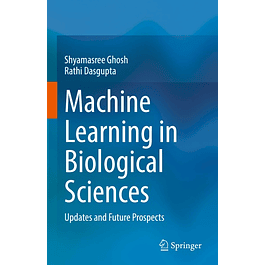  Machine Learning in Biological Sciences: Updates and Future Prospects 