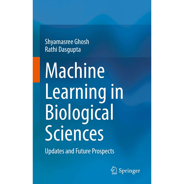  Machine Learning in Biological Sciences: Updates and Future Prospects 
