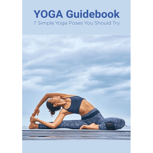 YOGA Guidebook: 7 Simple Yoga Poses You Should Try