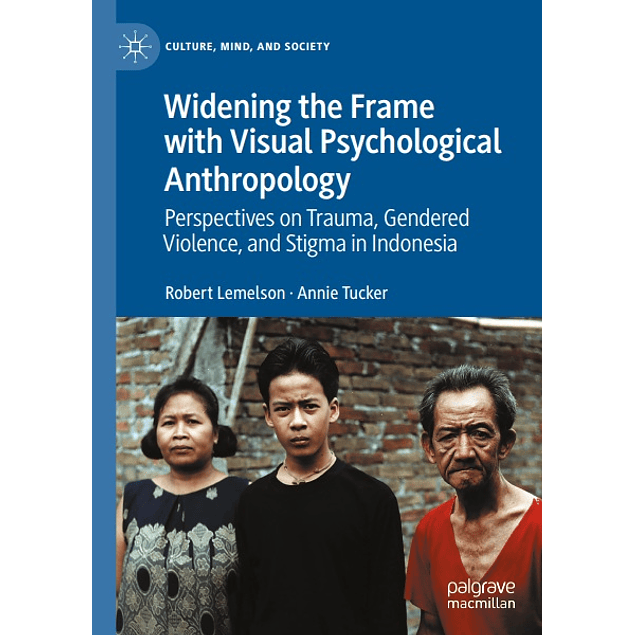 Widening the Frame with Visual Psychological Anthropology: Perspectives on Trauma, Gendered Violence, and Stigma in Indonesia