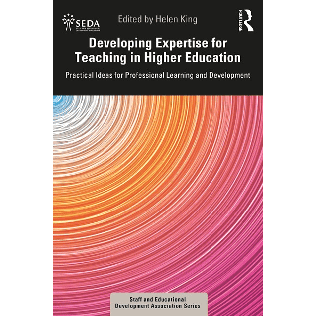 Developing Expertise for Teaching in Higher Education: Practical Ideas for Professional Learning and Development