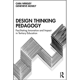 Design Thinking Pedagogy: Facilitating Innovation and Impact in Tertiary Education