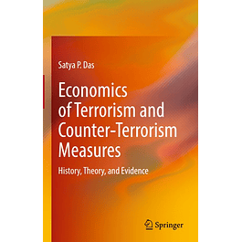 Economics of Terrorism and Counter-Terrorism Measures: History, Theory, and Evidence 