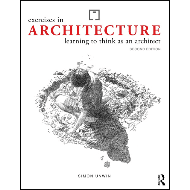 Exercises in Architecture: Learning to Think as an Architect 