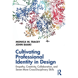  Cultivating Professional Identity in Design: Empathy, Creativity, Collaboration, and Seven More Cross-Disciplinary Skills 