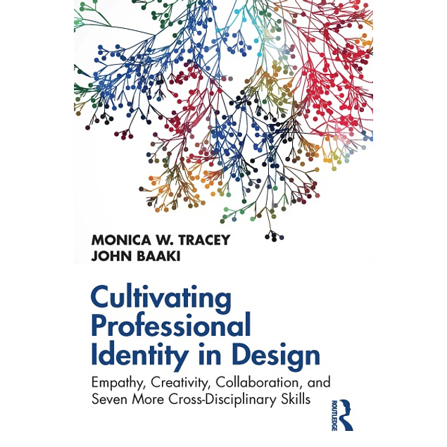  Cultivating Professional Identity in Design: Empathy, Creativity, Collaboration, and Seven More Cross-Disciplinary Skills 