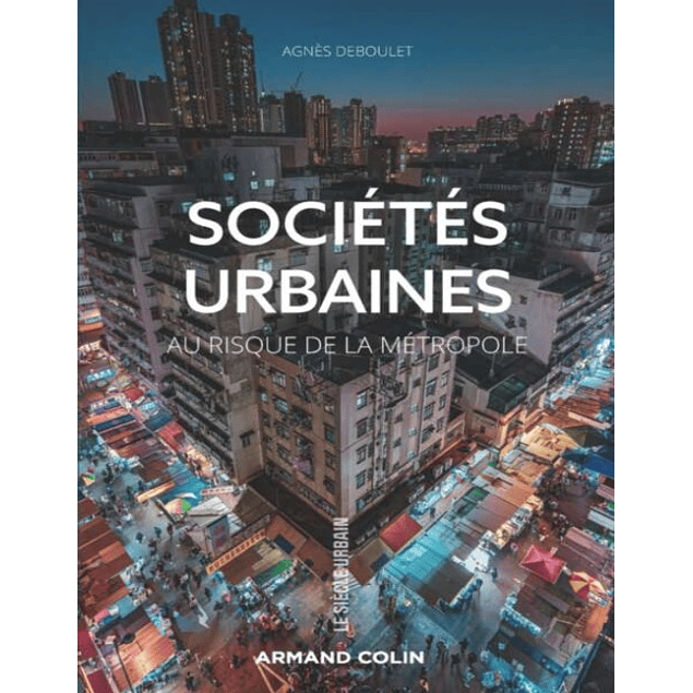 Sociétés urbaines: Au risque de la métropole  