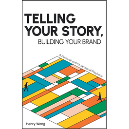 Telling Your Story, Building Your Brand: A Personal and Professional Playbook