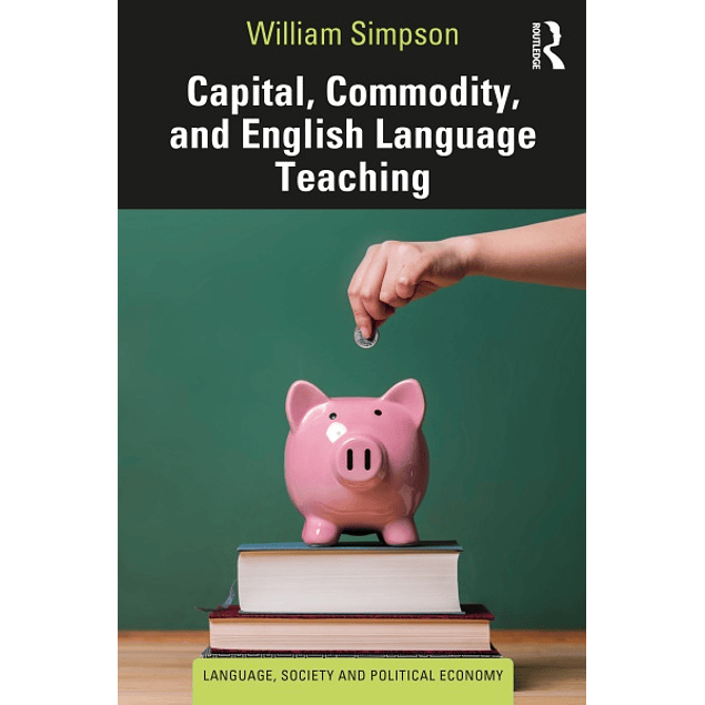 Capital, Commodity, and English Language Teaching 