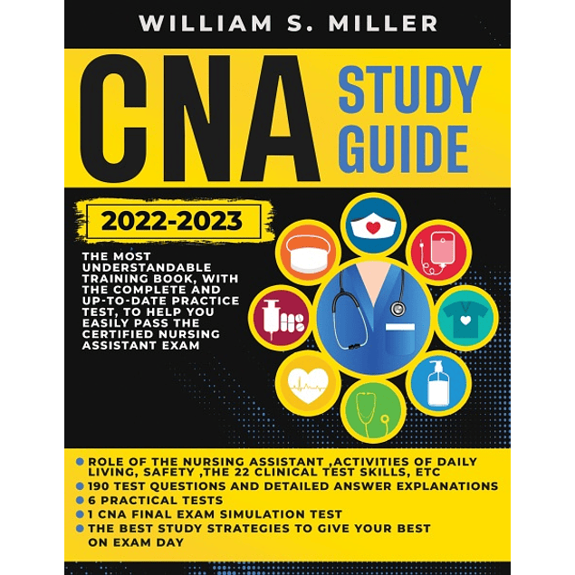 CNA STUDY GUIDE: The Most Understandable Training Book, With the Complete and Up-to-Date Practice Test, to Help You Easily Pass the Certified Nursing Assistant Exam
