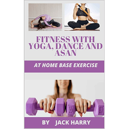 FITNESS WITH YOGA, DANCE AND ASAN: AT HOME BASE EXERCISE 