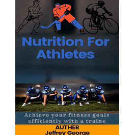 Nutrition For Athletes: Achieve your fitness goals efficiently with a traine