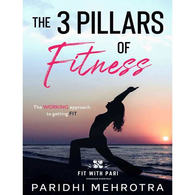 The 3 Pillars Of Fitness: 360 Degree Fat Loss guide for Indian Women 