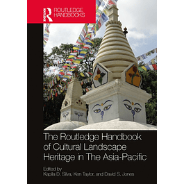 The Routledge Handbook of Cultural Landscape Heritage in The Asia-Pacific 