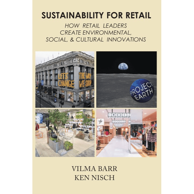 Sustainability for Retail: How Retail Leaders Create Environmental, Social, & Cultural Innovations 