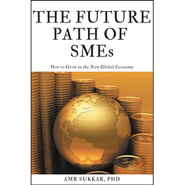 The Future Path of SMEs: How to Grow in the New Global Economy