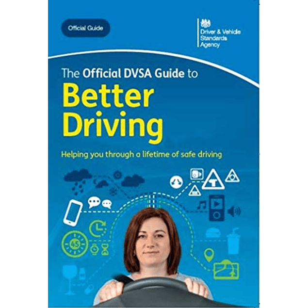 The Official DVSA Guide to Better Driving: DVSA Safe Driving for Life Series