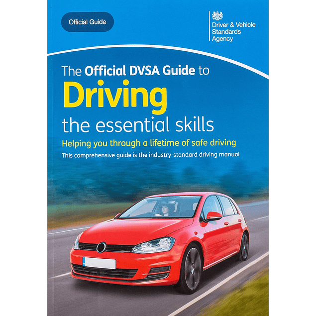 The official DVSA guide to driving: the essential skills