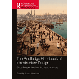 The Routledge Handbook of Infrastructure Design: Global Perspectives from Architectural History