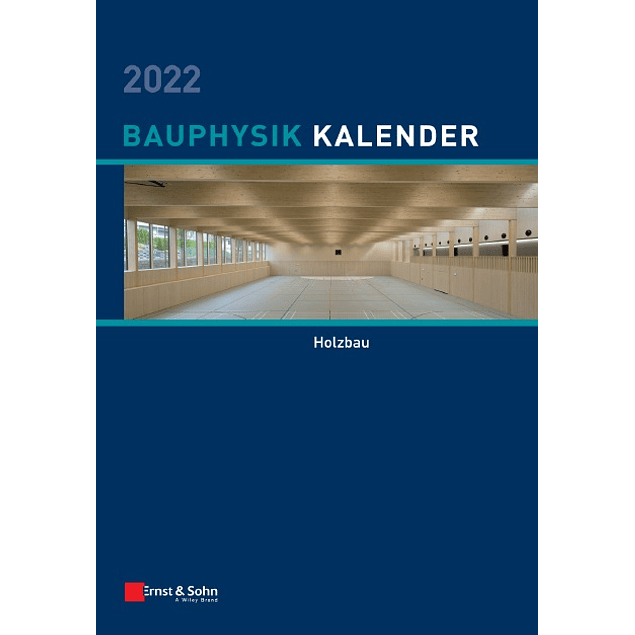 Bauphysik-Kalender 2022: Schwerpunkt: Holzbau