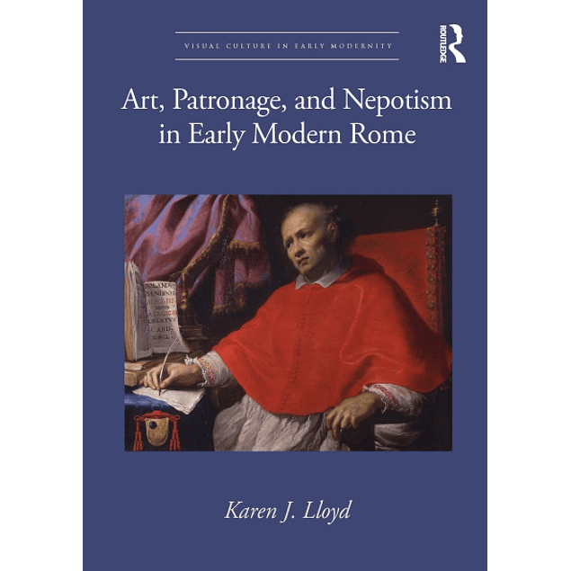 Art, Patronage, and Nepotism in Early Modern Rome 