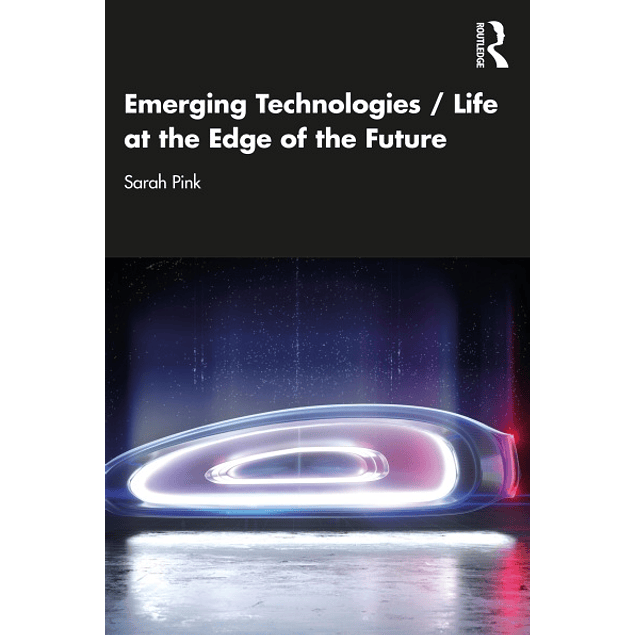 Emerging Technologies / Life at the Edge of the Future