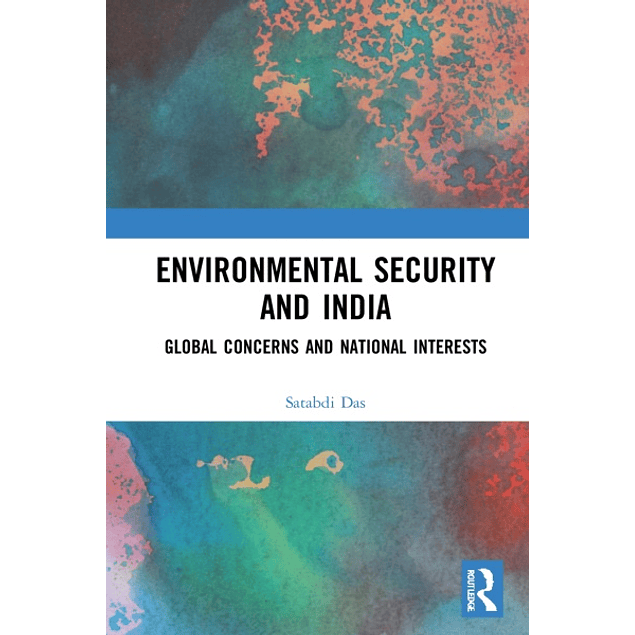 Environmental Security and India: Global Concerns and National Interests 