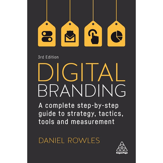  Digital Branding: A Complete Step-by-Step Guide to Strategy, Tactics, Tools and Measurement  