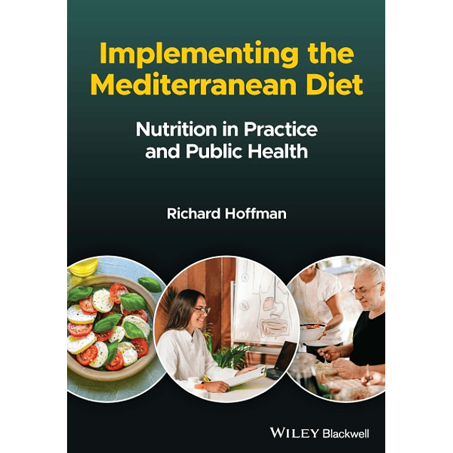 Implementing the Mediterranean Diet: Nutrition in Practice and Public Health  