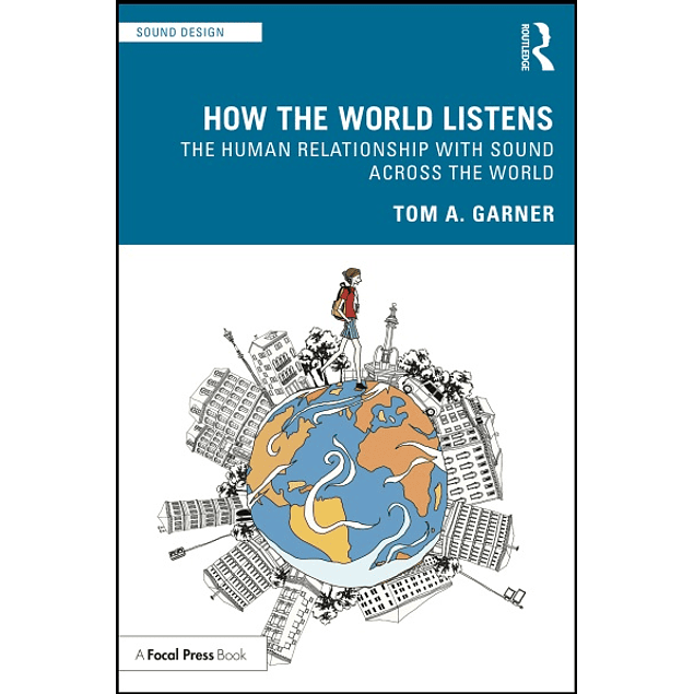 How the World Listens: The Human Relationship with Sound across the World