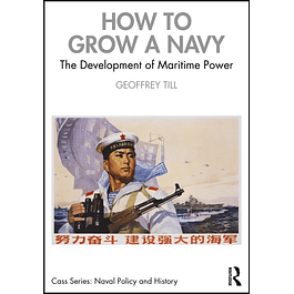 How to Grow a Navy: The Development of Maritime Power 